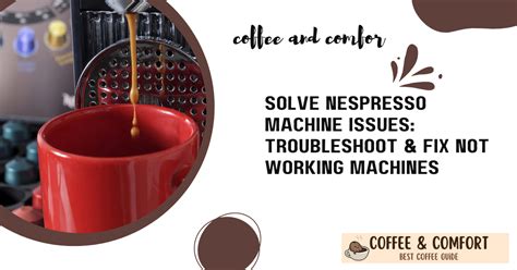 nespresso issues|Machine Assistance 